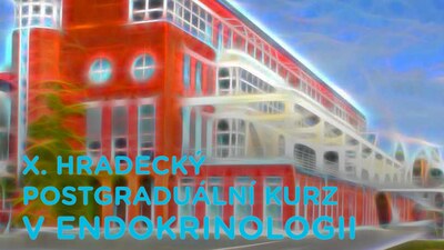 X. HRADECKÝ POSTGRADUÁLNÍ KURZ V ENDOKRINOLOGII
