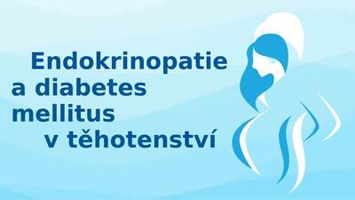 Endokrinopatie a diabetes mellitus v těhotenství